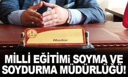 Milli Eğitimi Soyma ve Soydurma Müdürü!..