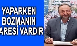 YAPARKEN BOZMANIN ÇARESİ VARDIR