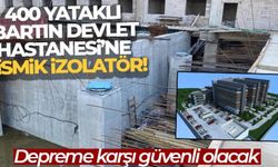 400 Yataklı Bartın Devlet Hastanesi’ne sismik izolatör