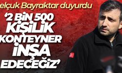 Bayraktar: “Kahramanmaraş’ta 2 bin kişilik 520 konteyner inşa edeceğiz”