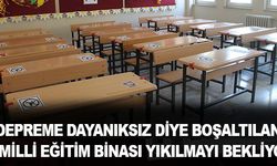 Depreme dayanıksız diye boşaltılan Milli Eğitim binası yıkılmayı bekliyor.