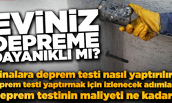 Evlerin depreme ne kadar dayanıklı olduğunu nasıl öğreniriz? Binalara deprem testi nasıl yaptırılır?