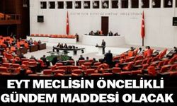 EYT, Meclis’in öncelikli gündemi olacak
