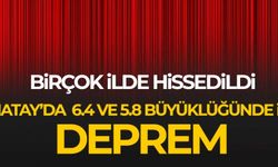 Hatay'da Peşpeşe İki Büyük Deprem Meydana Geldi