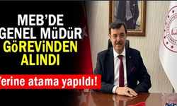 MEB'de o genel müdür görevden alındı, yerine atama yapıldı!