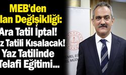 MEB'den Plan Değişikliği: Ara Tatil İptal! Yaz Tatili Kısalacak! Yaz Tatilinde Telafi Eğitimi...