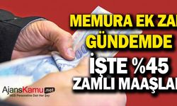 Memur ve emekliye ek zam gündemde İşte yüzde 45 zamlı maaşlar