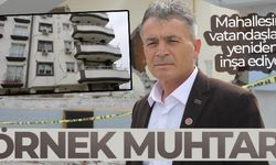 Muhtar mahallesini vatandaşlarla yeniden inşa ediyor