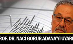 Prof. Naci GÖRÜR Adana'yı Uyardı