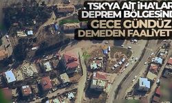 TSK'ya ait İHA'lar deprem bölgesinde gece gündüz demeden faaliyette