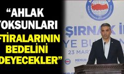 Ahlak yoksunları iftiralarının bedelini ödeyecekler