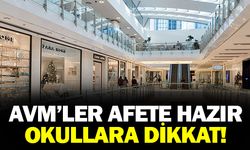 AVM'LER AFETE HAZIR OKULLARA DİKKAT!