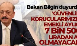 Bakan Bilgin: 'Güvenlik korucularımızın emekli aylığı 7 bin 500 liradan az olmayacak'