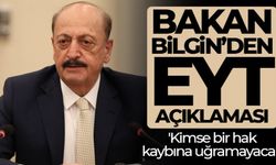 Bakan Bilgin: 'Kimse bir hak kaybına uğramayacak'