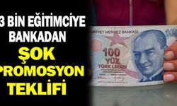 Bankadan Eğitimcileri Şok Eden Promosyon Teklifi