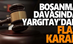 Boşanma davalarında Yargıtay'dan flaş karar