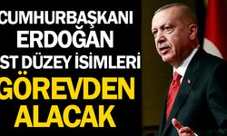 Cumhurbaşkanı Erdoğan, üst düzey görevden almalar yapacak