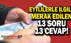 EYT'liler ile alakalı  13 soru 13 cevap