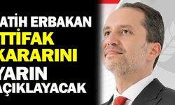 Fatih ERBAKAN İttifak Kararını Yarın Açıklayacak