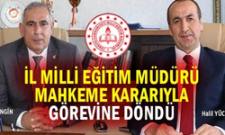 İl Milli Eğitim Müdürü, mahkeme kararıyla görevine döndü!