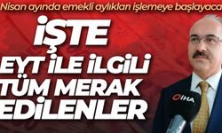 İşte EYT ile ilgili merak edilenlerin yanıtları