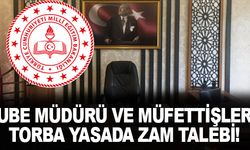 MEB şube müdürü ve müfettişlere torba yasa ile zam talebi!