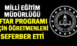 Milli Eğitim Müdürlüğü, iftar programı için okulları seferber etti