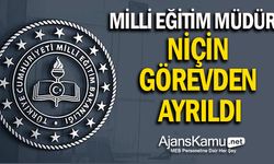 Milli eğitim müdürü, neden görevden ayrıldı?