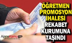 Öğretmen promosyon ihalesi Rekabet Kurumu'na taşındı
