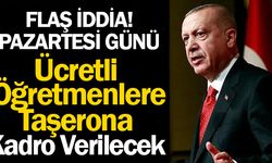 Pazartesi günü ücretli öğretmenlere kadro verilecek İddiası!
