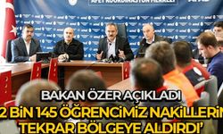 Bakan Özer: "'22 bin 145 öğrencimiz nakillerini tekrar bölgeye aldırdı'