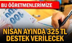 Bu Öğretmenlere Nisan'da 325 lira  verilecek!