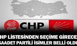 CHP listelerinden aday olan Saadet Partili isimler belli oldu