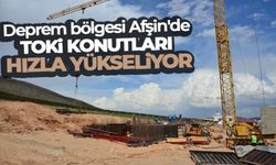 Deprem bölgesi Afşin'de TOKİ konutları hızla yükseliyor