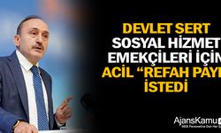 Devlet Sert Sosyal Hizmet Emekçileri için acil ''Refah Payı'' istedi