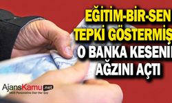 Eğitim Bir Sen tepki göstermişti! O banka promosyonda kesenin ağzını açtı