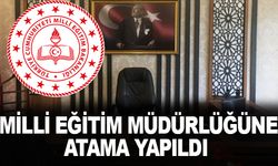İlçe Milli Eğitim Müdürlüğüne Atama Yapıldı.