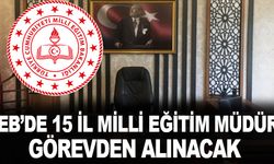 MEB'de 15 İl Milli Eğitim Müdürü Görevden Alınacak