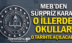 MEB'den Flaş Karar ! O İllerimizde Okullar O Tarihte Açılacak