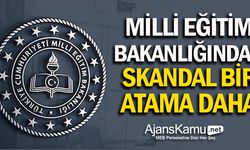 Milli Eğitim Bakanlığından Bir Skandal Atama Daha
