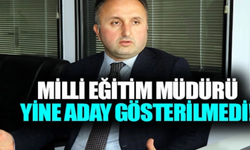 Milli Eğitim Müdürü milletvekili adayı yapılmadı