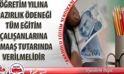 Öğretim Yılına Hazırlık Ödeneği 1 Maaş Tutarında Olmalıdır