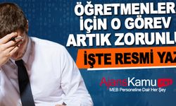 Öğretmenler için artık o görev zorunlu oldu! İşte Resmi Yazı