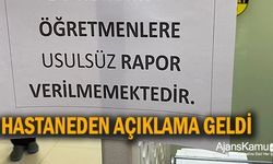 'Öğretmenlere usulsüz rapor verilmemektedir' denmişti! O hastaneden açıklama geldi..