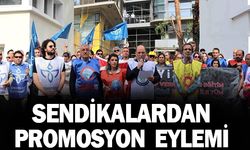 Sendikalardan Promosyon Eylemi