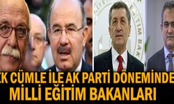 Tek Cümle İle AK Parti Dönemindeki Milli Eğitim Bakanları