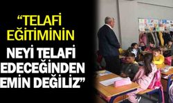 'Telafi eğitiminin neyi telafi edeceğinden emin değiliz'