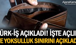 Türk-İş Nisan ayı açlık sınırını açıkladı