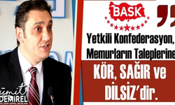 Yetkili Konfederasyon, memur taleplerine KÖR, SAĞIR ve DİLSİZ.."