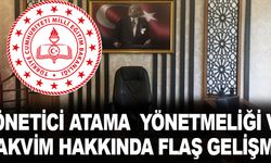 Yönetici Atama Yönetmeliği ve Atama Takvimiyle İlgili Flaş Gelişme